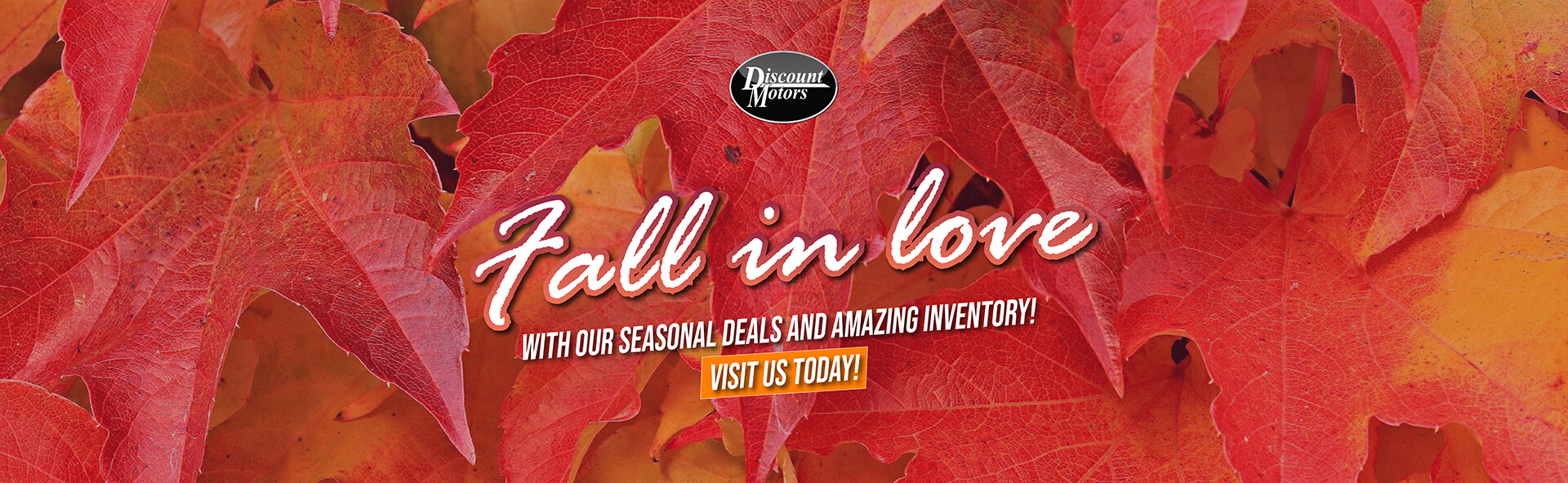 Fall in love! Check out Discount Motors' Best Deals of the Season.