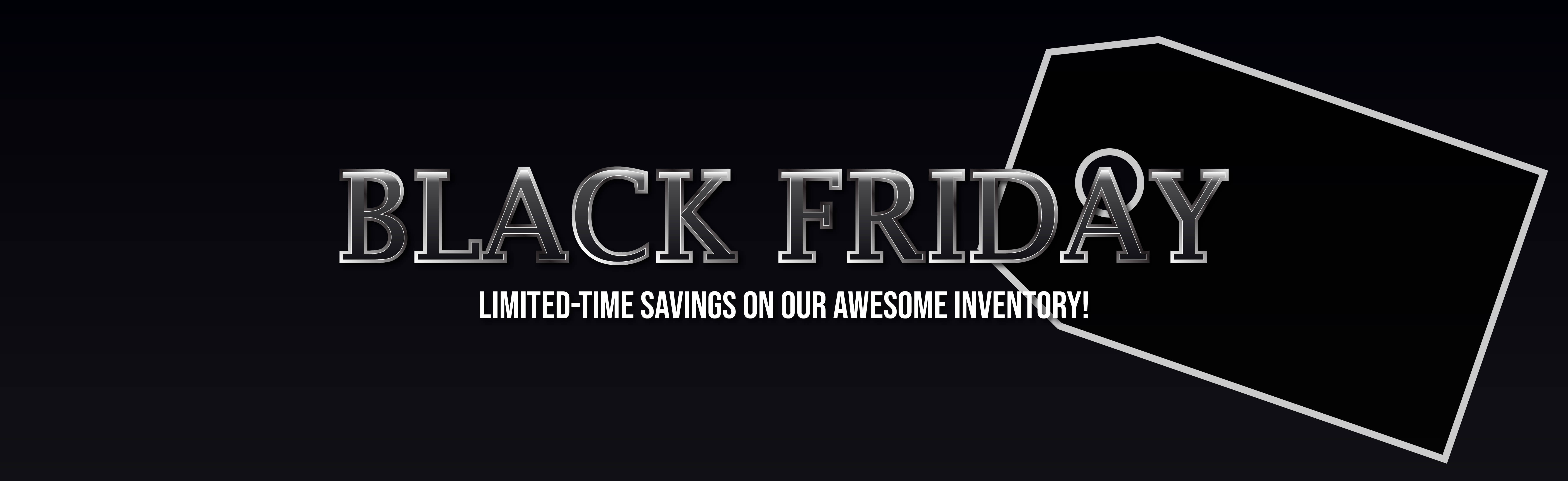 Black Friday Sale - Limited-Time savings on our inventory.